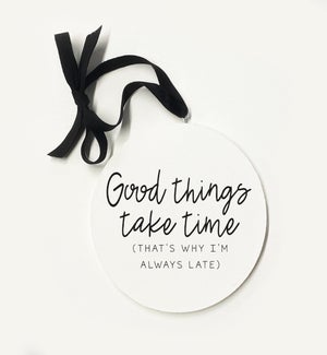 Good Things Take Time Ornament